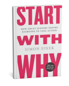 Start With Why How Great Leaders Inspire Everyone to Take Action